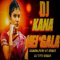 Kana Heigala-Sambalpuri Ut Remix-Dj Titu